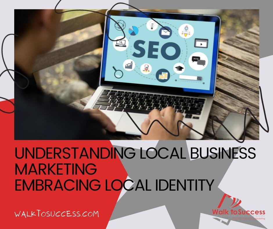 Understanding Local Business MarketingEmbracing Local IdentityUnderstanding local business marketing begins with embracing your community