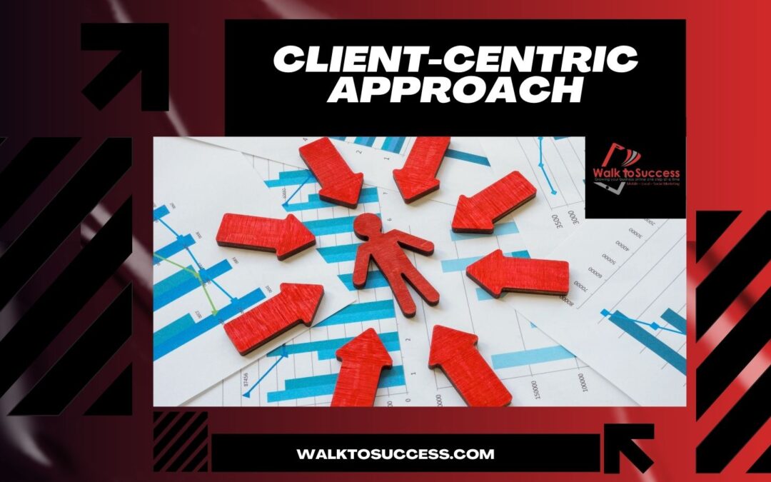 Client Centric Approach